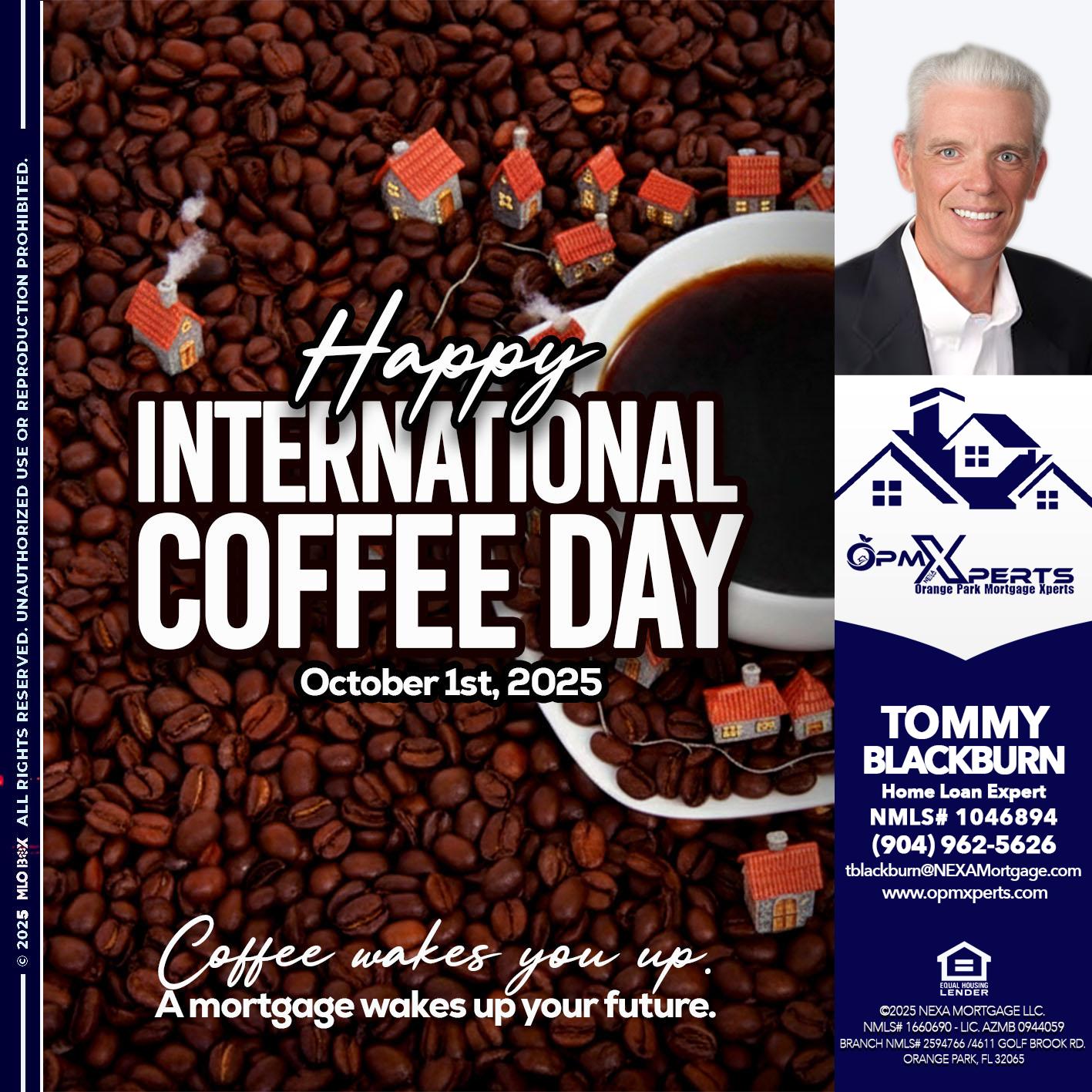 INTERNATIONAL COFFEE DAY - OpmXperts Your Mortgage Loan Xperts -