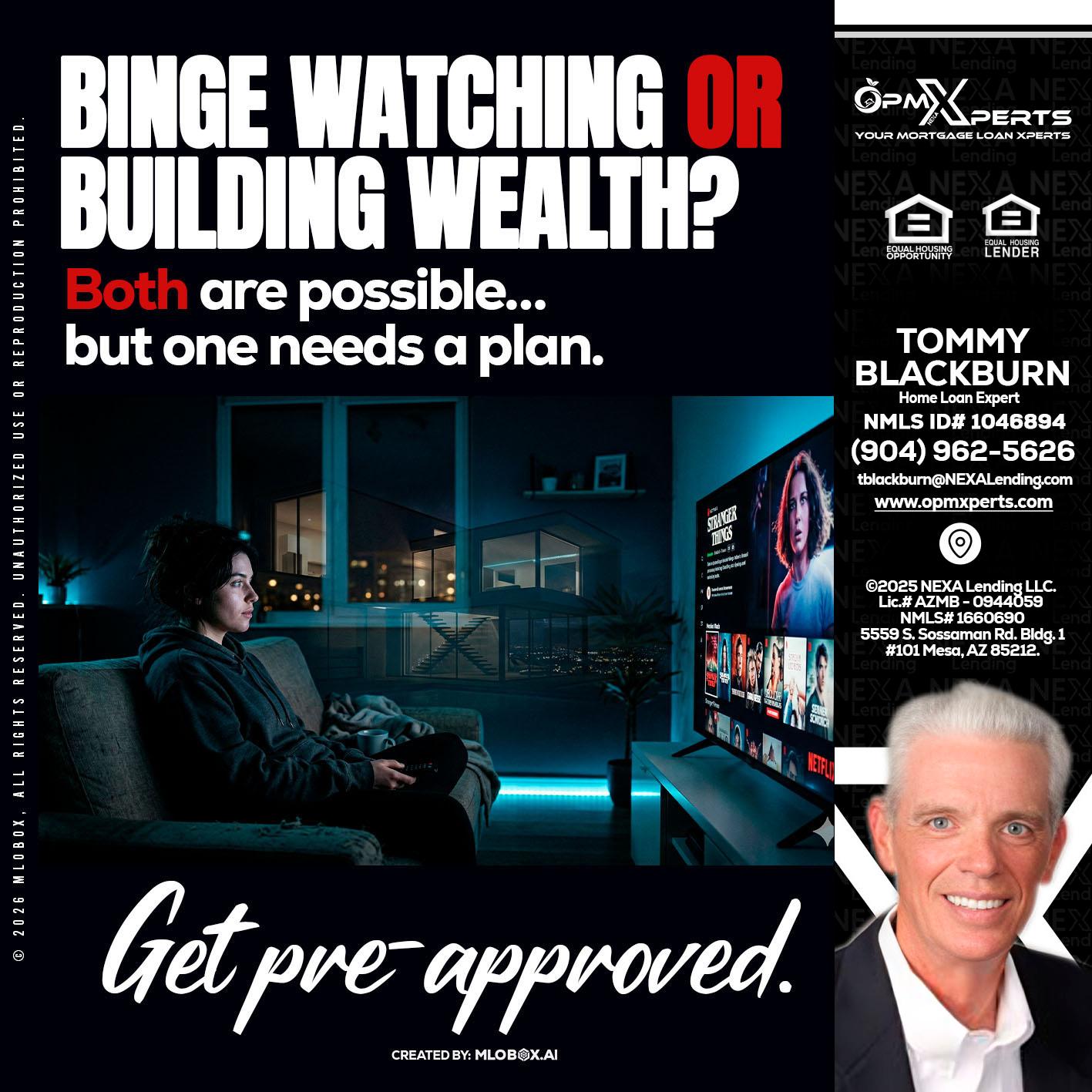 BINGE WATCHING - OpmXperts Your Mortgage Loan Xperts -